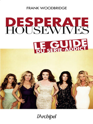 cover image of Desperate housewives--Le guide du série-addict